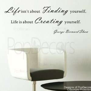   Life is about Creating yourself George Bernard Shaw words decals Home