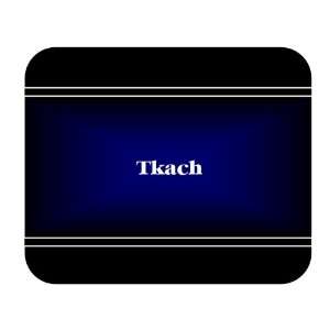  Personalized Name Gift   Tkach Mouse Pad 