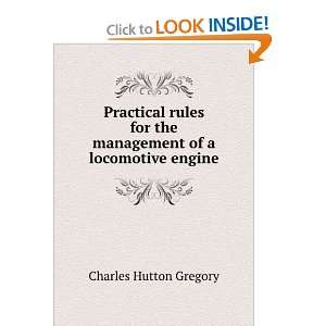   the management of a locomotive engine Charles Hutton Gregory Books