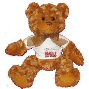  Microbiologists are FRAGILE handle with care Plush Teddy 