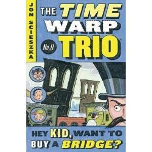   Want to Buy a Bridge? [TIME WARP TRIO #11 HEY KID WAN]  N/A  Books