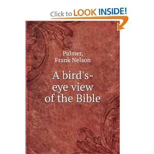  A birds eye view of the Bible Frank Nelson Palmer Books