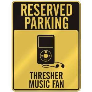  RESERVED PARKING  THRESHER MUSIC FAN  PARKING SIGN MUSIC 