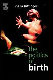 The Politics of Birth, (0750688769), Sheila Kitzinger, Textbooks 