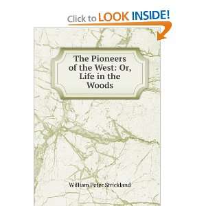   of the West Or, Life in the Woods William Peter Strickland Books