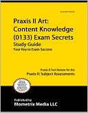 Praxis II Art Content Knowledge (0133) Exam Secrets Study Guide 