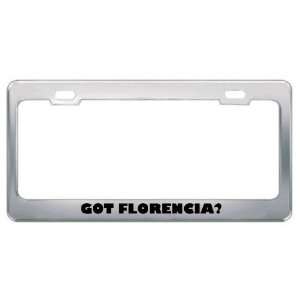  Got Florencia? Girl Name Metal License Plate Frame Holder 