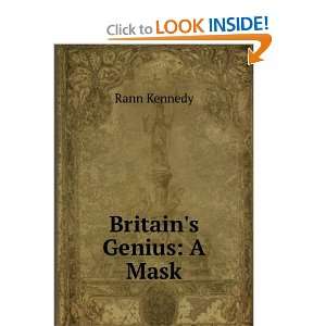  Britains Genius A Mask Rann Kennedy Books