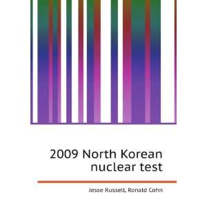 2009 North Korean nuclear test Ronald Cohn Jesse Russell  