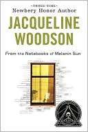 From the Notebooks of Melanin Jacqueline Woodson
