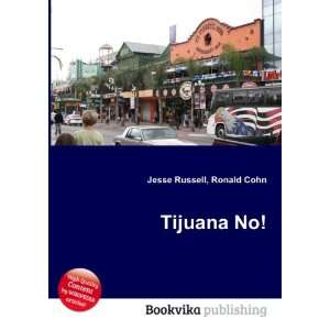  Tijuana No Ronald Cohn Jesse Russell Books