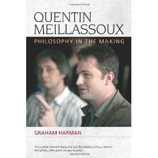Quentin Meillassoux Philosophy in the Making by Graham Harman (Aug 30 