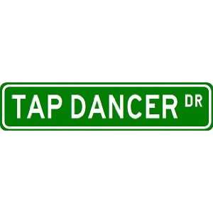  TAP DANCER Street Sign ~ Custom Aluminum Street Signs 