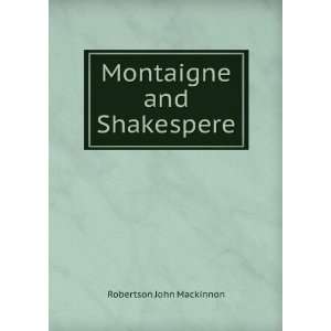   and Shakespere J. M. (John Mackinnon), 1856 1933 Robertson Books