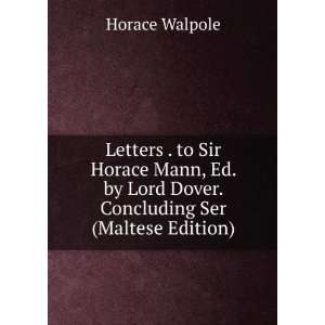   . Concluding Ser (Maltese Edition) Horace, 1717 1797 Walpole Books