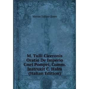   . Instruxit C. Halm (Italian Edition) Marcus Tullius Cicero Books