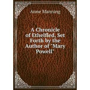   , Set Forth by the Author of Mary Powell. Anne Manning Books
