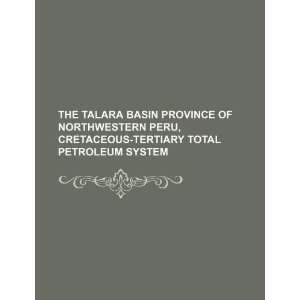  The Talara Basin Province of Northwestern Peru, Cretaceous 