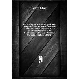   Patris, Ac . Operibus Collecta . (Italian Edition) Felix Mayr Books