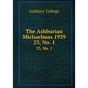  The Ashburian Michaelmas 1939. 23, No. 1 Ashbury College Books