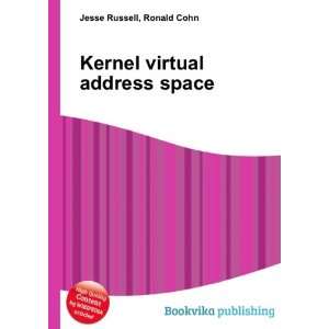  Kernel virtual address space Ronald Cohn Jesse Russell 