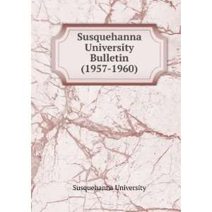  Susquehanna University Bulletin (1957 1960) Susquehanna 