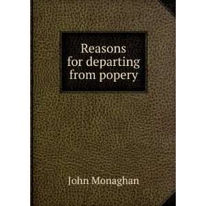  Reasons for departing from popery John Monaghan Books