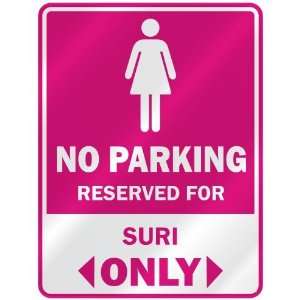  NO PARKING  RESERVED FOR SURI ONLY  PARKING SIGN NAME 