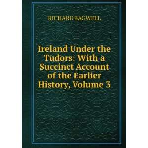  Ireland Under the Tudors With a Succinct Account of the 