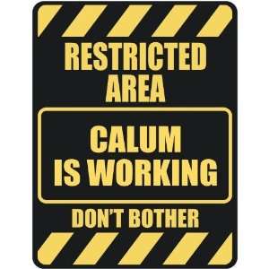   RESTRICTED AREA CALUM IS WORKING  PARKING SIGN