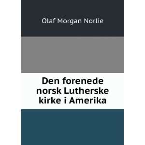   forenede norsk Lutherske kirke i Amerika Olaf Morgan Norlie Books