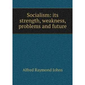  Socialism its strength, weakness, problems and future 