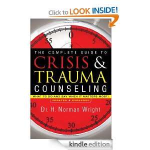 The Complete Guide to Crisis & Trauma Counseling What to Do and Say 