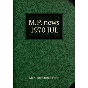  M.P. news. 1970 JUL Montana State Prison Books