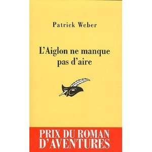  LAiglon ne manque pas daire Patrick Weber Books