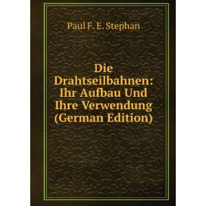   Aufbau Und Ihre Verwendung (German Edition) Paul F. E. Stephan Books