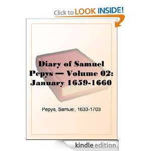 Diary of Samuel Pepys   Volume 02 January 1659 1660 Samuel Pepys 