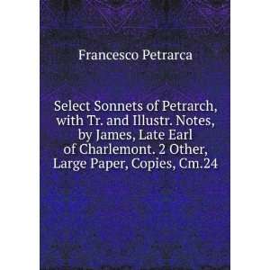  Select Sonnets of Petrarch, with Tr. and Illustr. Notes 