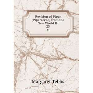   Piper (Piperaceae) from the New World III. 23 Margaret Tebbs Books