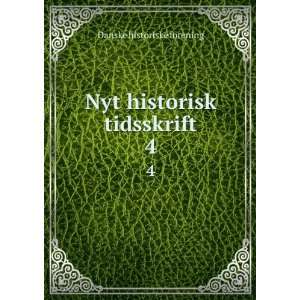  Nyt historisk tidsskrift. 4 Danske historiske forening 