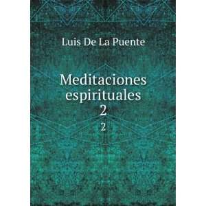  Meditaciones espirituales. 2 Luis De La Puente Books