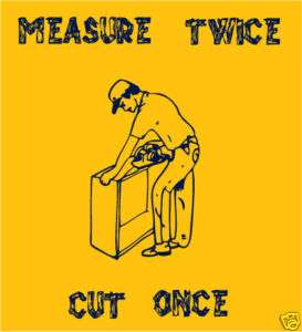 Measure Twice Cut Once funny vintage carpenter t shirt  