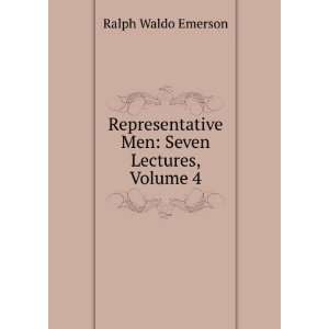  Men Seven Lectures, Volume 4 Ralph Waldo Emerson Books