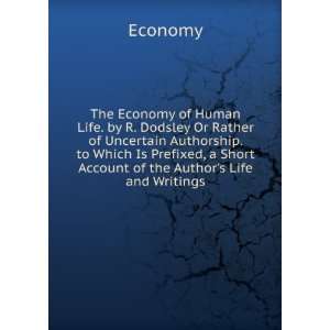  The Economy of Human Life. by R. Dodsley Or Rather of 