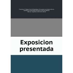    Exposicion Presentada (Spanish Edition) Francisco E. Reyes Books
