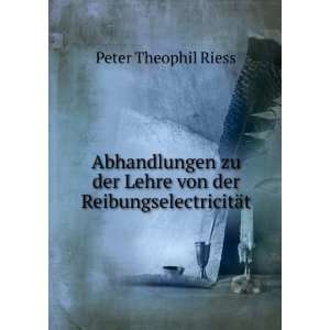   der Lehre von der ReibungselectricitÃ¤t Peter Theophil Riess Books