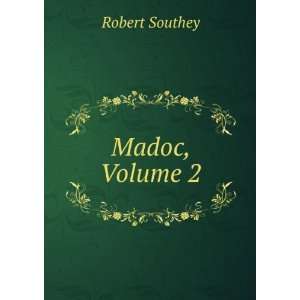  Madoc, Volume 2 Robert Southey Books