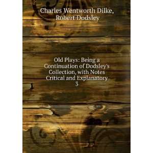   and Explanatory. 3 Robert Dodsley Charles Wentworth Dilke Books