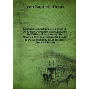   Rochelle, & Les JÃ©suites (French Edition) Jean Baptiste Denis