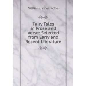   Selected from Early and Recent Literature William James Rolfe Books